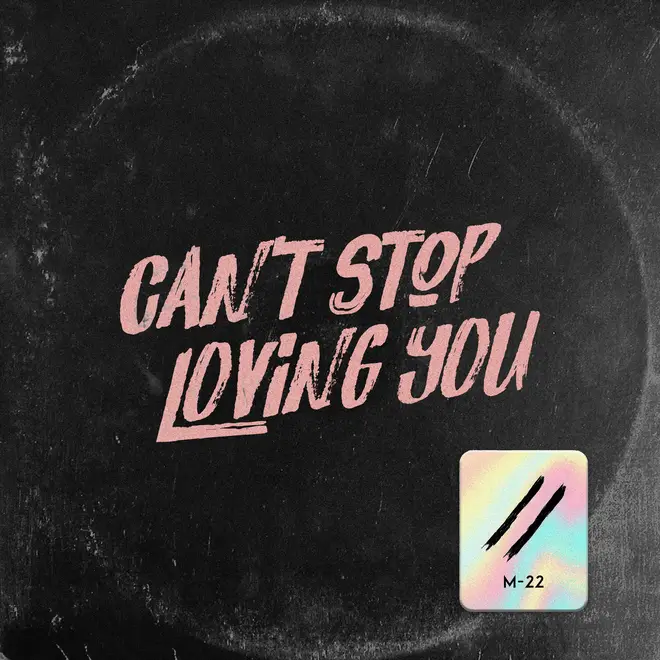 'Can't Stop Loving You' - M-22