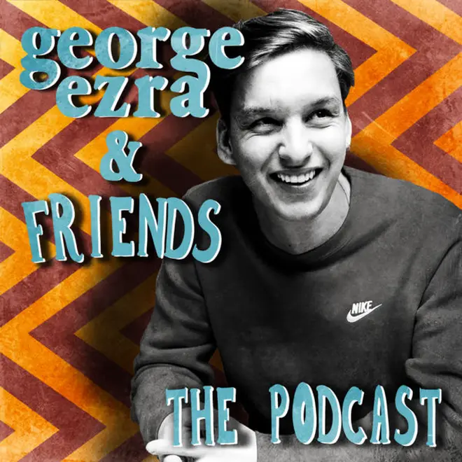 George Ezra & Friends: The Podcast