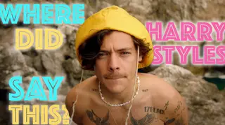 Can you guess where Harry Styles said these iconic quotes?
